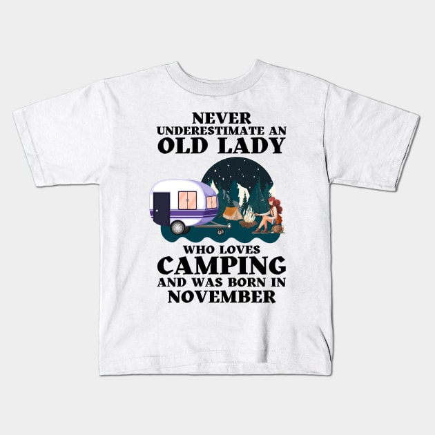 Never Underestimate An Old Lady Who Loves Camping and was born in November Kids T-Shirt by JustBeSatisfied